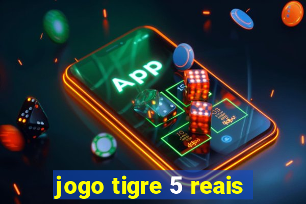 jogo tigre 5 reais